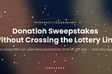 Year-End Sweepstakes for Nonprofits: How Donation-Based Promotions Drive Fundraising Without…