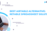 Best Airtable Alternative: Retable Spreadsheet Solution — Retable