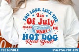 You Look Like the 4th of July — SVG PNG