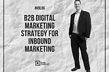 B2B Digital Marketing Strategy for Inbound Marketing