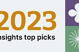 Insights top picks for 2023