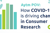 How COVID-19 is Driving Change in Consumer Research