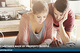 5 Costly Mistakes Made by Property Buyers