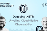 Decoding .NET8: Unveiling Cloud-Native Observability