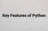 Key Features Of Python | insideaiml