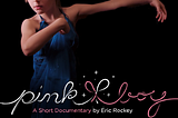 Pink Boy, a film by Eric Rockey