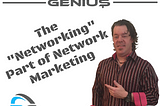 The “Networking” Part of Network Marketing