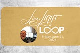 Live light loop