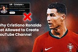 Why Cristiano Ronaldo Not Allowed to Create YouTube Channel