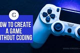 How to create a game without coding in 2021 — Gokeeda