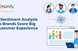 How Sentiment Analysis Helps Brands Score Big on Customer Experience