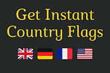 Get Instant Country Flags