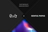 Gentle Papas x 0x& Partnership Announcement