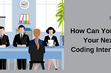 How Can You Ace Your Next Coding Interview