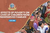 THE EFFECTS OF POVERTY ON THE LIVES OF CHILDREN FROM UNDERSERVED FAMILIES