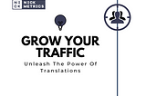 Grow Your Traffic: Unleash The Power Of Translations