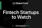 Top 17 Fintech Startups to Watch at Global 2023