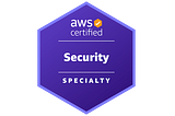 Passing the AWS Security Specialty Certification: My Preparation Journey and Tips [2023]