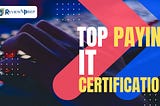 Top-Paying IT Certifications for 2023 | Review N Prep