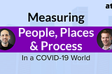 Measuring People, Places, and Process in a COVID-19 World — American Technology Consulting