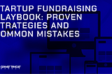 Startup Fundraising Playbook: Proven Strategies and Common Mistakes