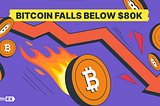 Bitcoin Price Falls Below $80K: In-Depth Analysis of Impact on Crypto Market