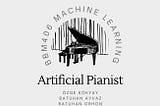 Week 5 — Artificial Pianist