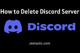 How to Delete Discord Server on PC/Mac or Mobile Devices