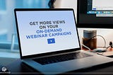 10 Simple Hacks To Get More Views for Your Webinars