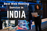 Which is the best and reasonable web hosting service provider in India?