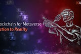Blockchain for Metaverse: Fiction to Reality