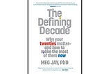 Book Summary: The Defining Decade — Late Night Journals