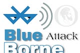 What is BlueBorne and How it Affects Bluetooth Devices