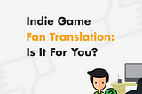 Indie Game Fan Translation — Is It For You?