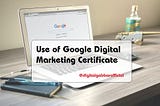 Google Digital Marketing Certificate | Benefits Of Google Certificate