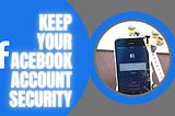 How To Keep your Facebook account security?