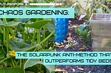 Chaos Gardening: The Solarpunk Anti-Method That Outperforms Tidy Beds