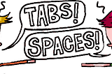 Tabs vs spaces - a never-ending story…