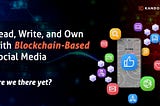 Read, Write, and Own with Blockchain-based Social Media