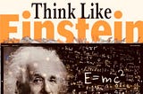 How to Think Like Einstein