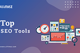 SEO Tools To Start Using Right Now