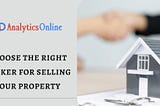 Choose the Right Broker for Selling your Property — Analytics Online