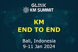 GLINK Knowledge Management Summit Indonesia 2024: KM End to End