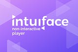 Introducing: The Intuiface Non-Interactive Player | Intuiface Blog