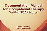 READ/DOWNLOAD@> Documentation Manual for Occupational Therapy: Writing SOAP Notes FULL BOOK PDF &…