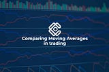 Comparing Moving Averages in trading