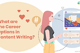 What are the Career Options in Content Writing?