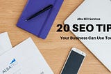 20 SEO Tips Your Business Can Use Today — Alba SEO Services