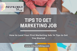 How to Land Your First Marketing Job: 14 Tips to Get You Started