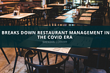 Brendan Corkery Breaks Down Restaurant Management in the COVID Era